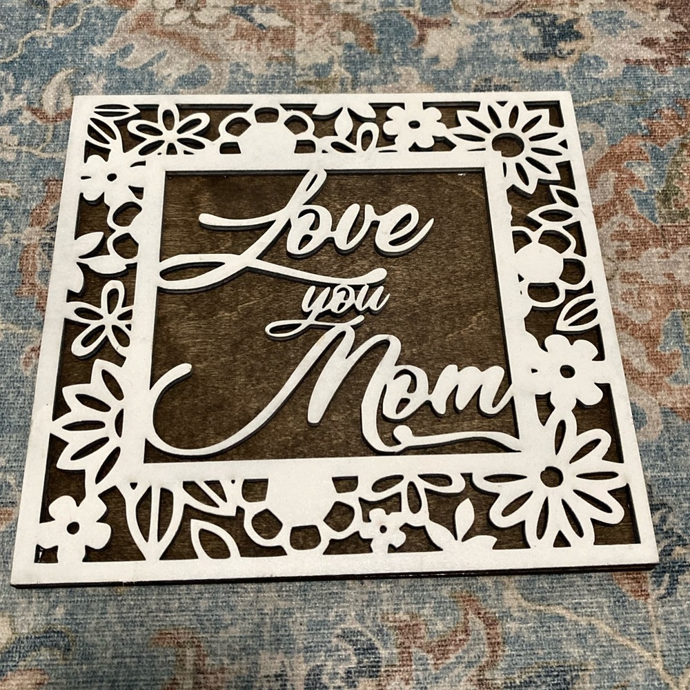 HOMEMADE Wood laser engraved love you mom floral sign 8.5”x8.5”